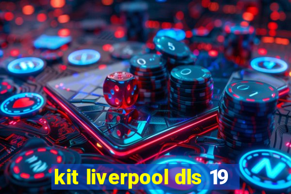 kit liverpool dls 19